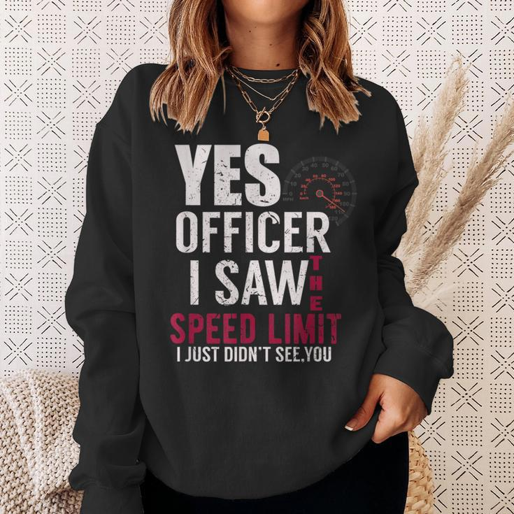 Yes Officer I Saw The Speed Limit I Just Didnt See You Sweatshirt Gifts for Her