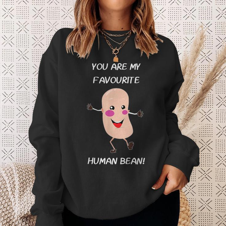 You're My Favorite Human Bean Food Sweatshirt Gifts for Her