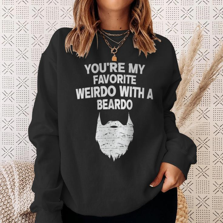 You're My Favorite Weirdo With A Beardo Sweatshirt Gifts for Her