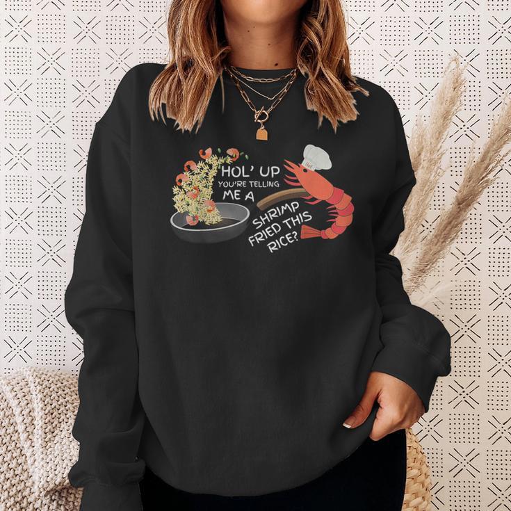 You're Telling Me A Shrimp Fried This Rice Sweatshirt Gifts for Her