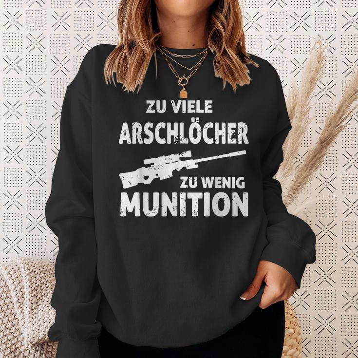 Zuiele Arschlöcher Zu Wenig Munition Sweatshirt Geschenke für Sie