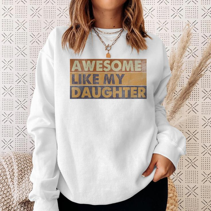 Awesome Like My Daughter Retro Sarcastic Fathers Day Dad Sweatshirt Gifts for Her