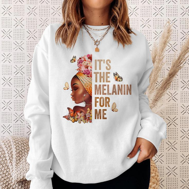 Black History Month It's The Melanin For Me Melanated Sweatshirt Gifts for Her