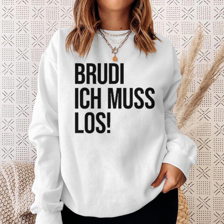 Brudi Brudi Bruder Bro Muss Weg Rap Fan Sweatshirt Geschenke für Sie