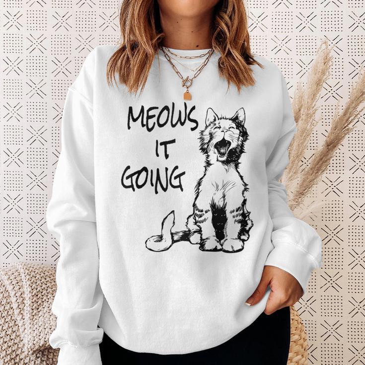 Cat Meows It Going Sweatshirt Gifts for Her