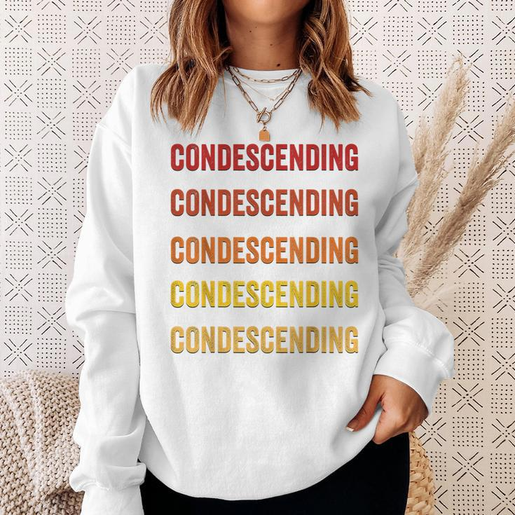 Condescending Definition Condescending Sweatshirt Gifts for Her