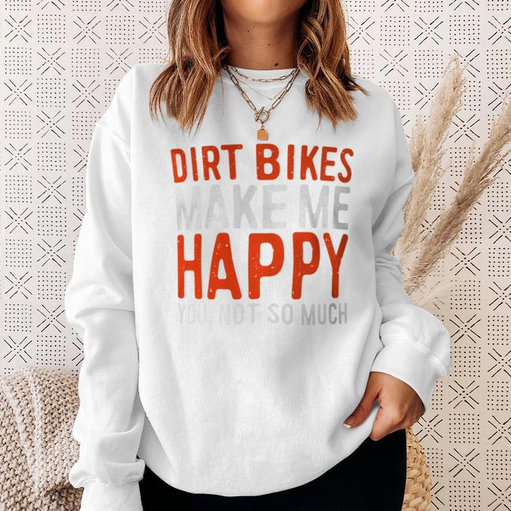 Dirt Bikes Make Me Happy You Not So Much Sweatshirt Gifts for Her