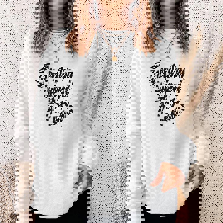 Everything Happens For A Reason Inspirational Sweatshirt Gifts for Her