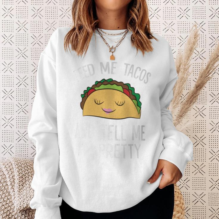 Feed Me Tacos And Tell Me I'm Pretty Tacos Sweatshirt Gifts for Her