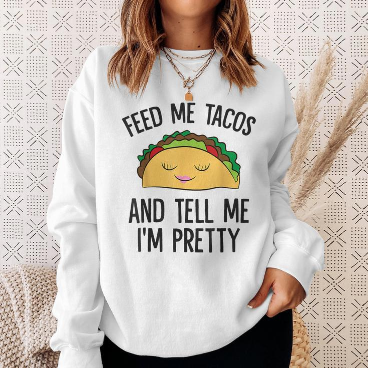 Feed Me Tacos And Tell Me I'm Pretty Mexican Tacos Sweatshirt Gifts for Her
