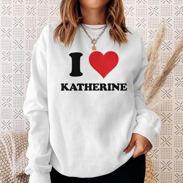 I Heart Katherine First Name I Love Personalized Stuff Sweatshirt Gifts for Her