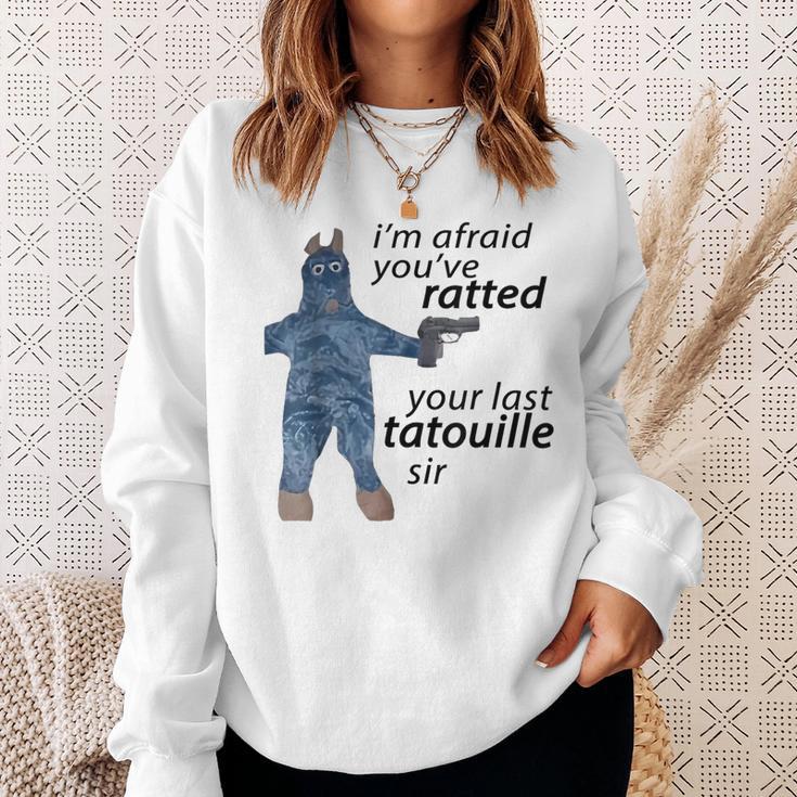 I'm Afraid You've Ratted Your Last Tatouille Sir Meme Sweatshirt Gifts for Her