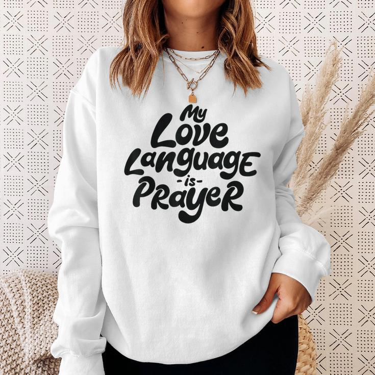 My Love Language Is Prayer Sweatshirt Gifts for Her