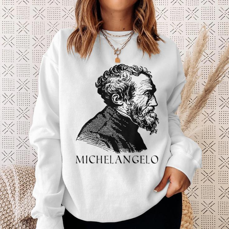 Michelangelo Italian Sculptor Painter Architect Sweatshirt Gifts for Her