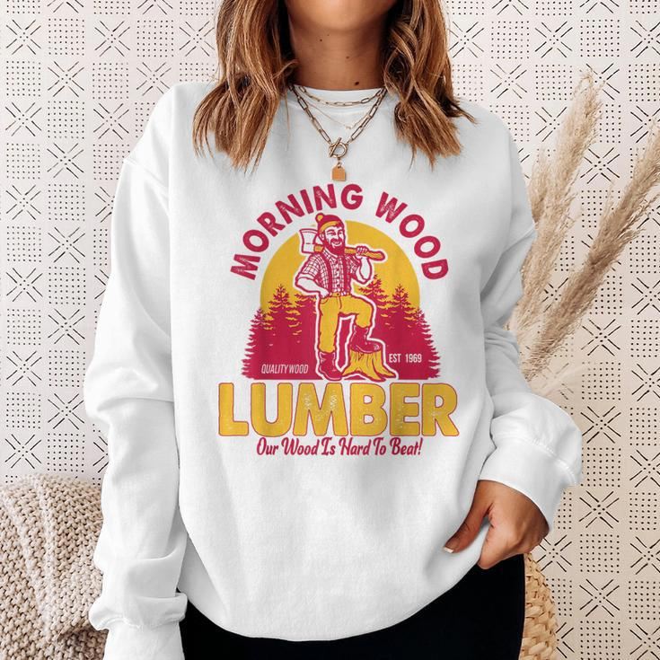 Morning Wood Lumber Our Wood Is Hard To Beat Sweatshirt Gifts for Her