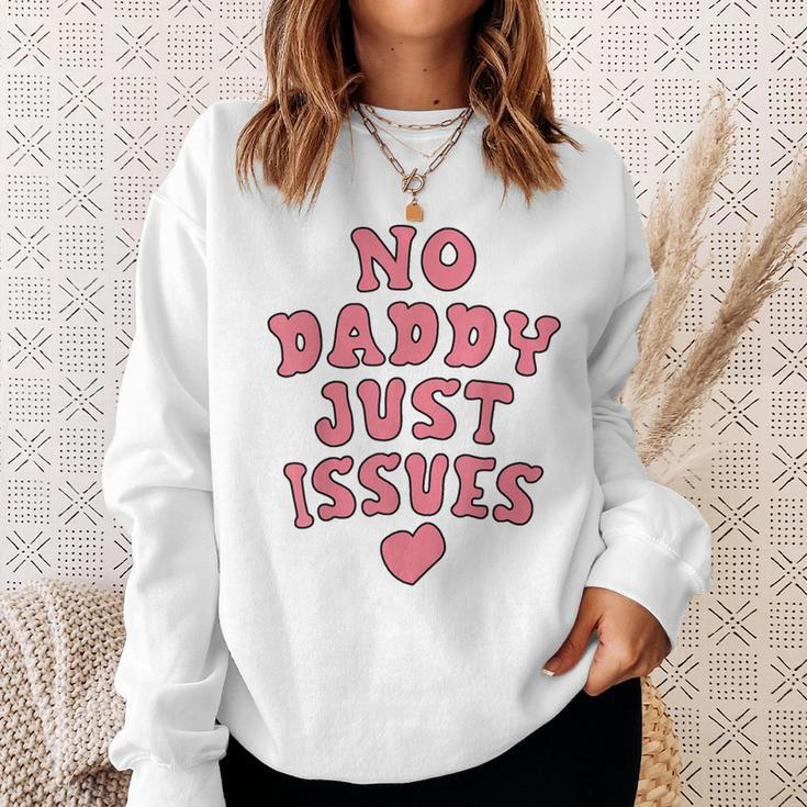 No Daddy Just Issues Dad Sweatshirt Gifts for Her