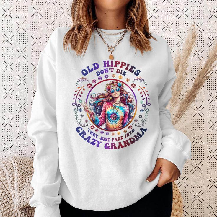 Old Hippies Don't Die Fade Into Crazy Grandmas Sweatshirt Gifts for Her