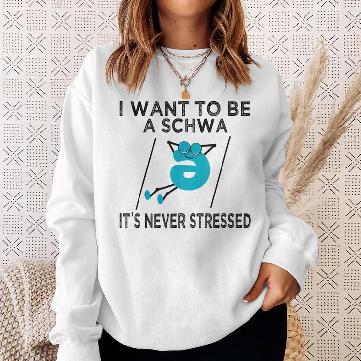 Science Of Reading I Want To Be A Schwa It's Never Stressed Sweatshirt Gifts for Her