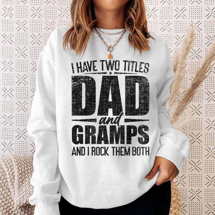 I Have Two Titles Dad And Gramps Father's Day Gramps Sweatshirt Gifts for Her