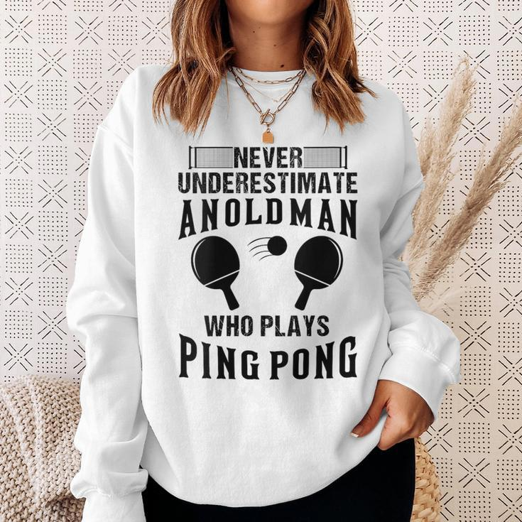 Never Underestimate An Old Man Ping Pong Grandpa Sweatshirt Gifts for Her