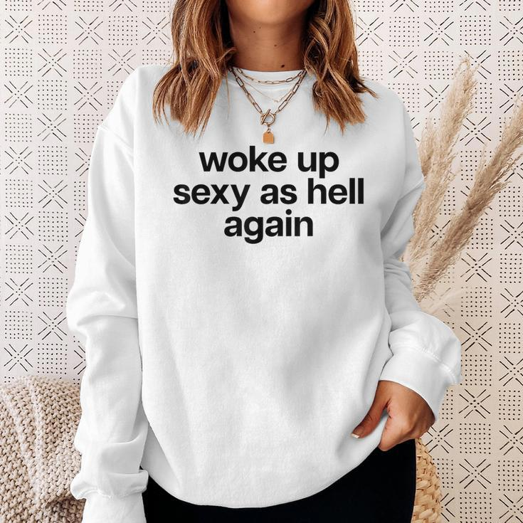 Woke Up Sexy As Hell Again X Bin Heut Wieder Sexy Aufgewacht Sweatshirt Geschenke für Sie