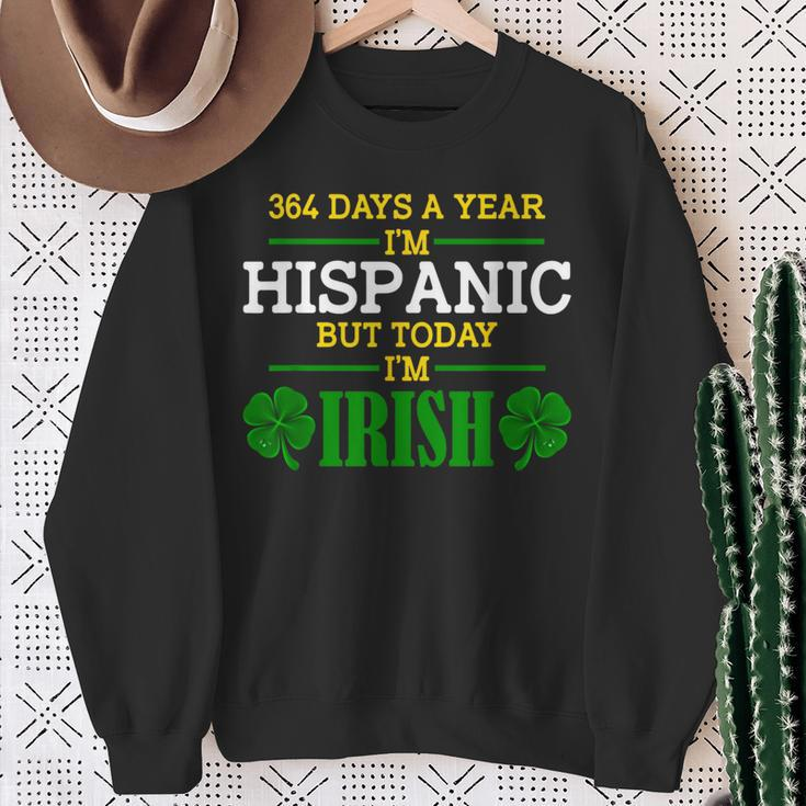 364 Days A Year I'm Hispanic But Today I'm Irish Sweatshirt Gifts for Old Women