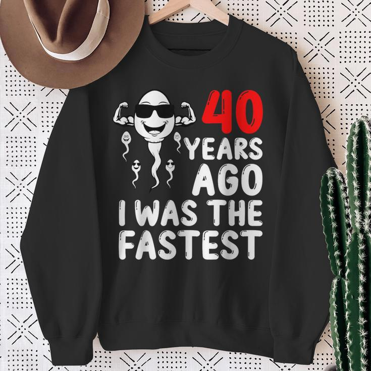 40 Years Ago I Was The Fastest 40Th Birthday Sperm Men Sweatshirt Gifts for Old Women