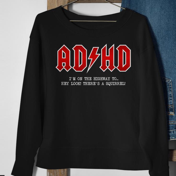 Adhd Highway To Hey Look A Squirrel Hard Rocker Adhd Sweatshirt Gifts for Old Women