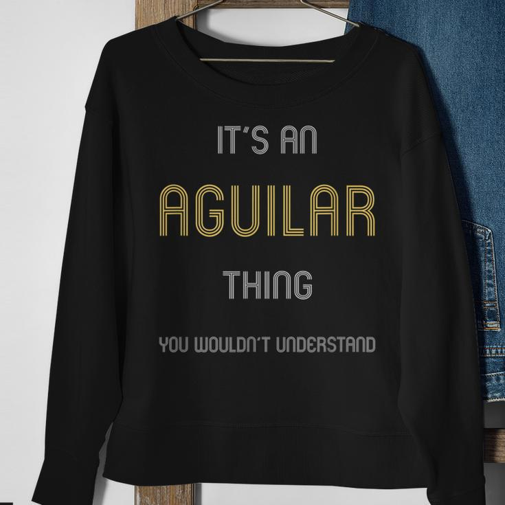 Aguilar It's A Last Name ThingFamily Names Sweatshirt Gifts for Old Women