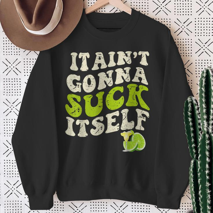 It Aint Gonna Suck Itself Mariachi Cinco De Mayo Lime Sweatshirt Gifts for Old Women