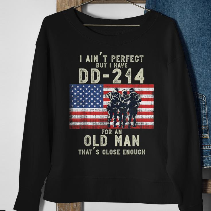 I Ain't Perfect But I Do Have A Dd-214 For An Old Man Sweatshirt Gifts for Old Women