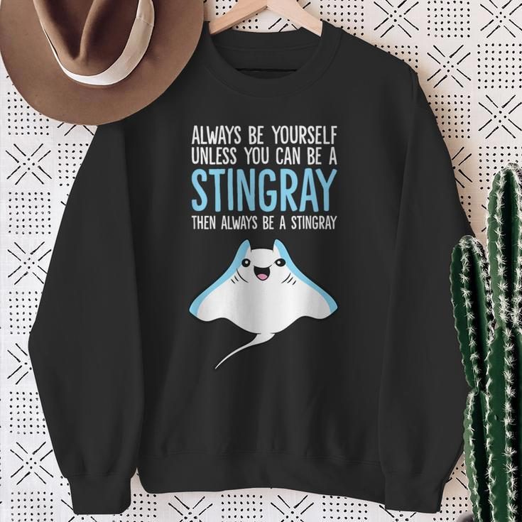 Always Be Yourself Unless You Can Be A Stingray Sweatshirt Gifts for Old Women