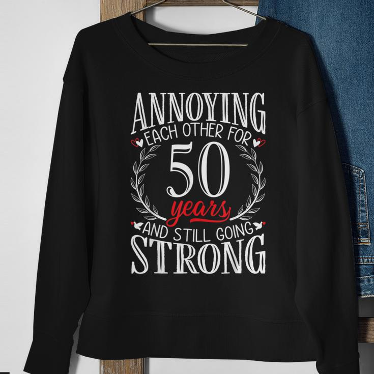 Annoying Each Other For 50 Years 50Th Wedding Anniversary Sweatshirt Gifts for Old Women