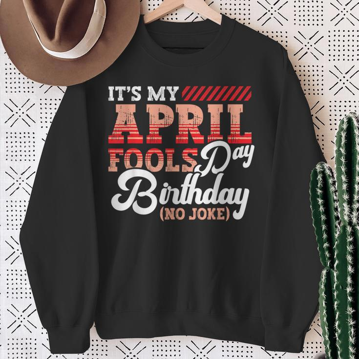 April Fools Day Birthday Born In April Joke Sweatshirt Gifts for Old Women