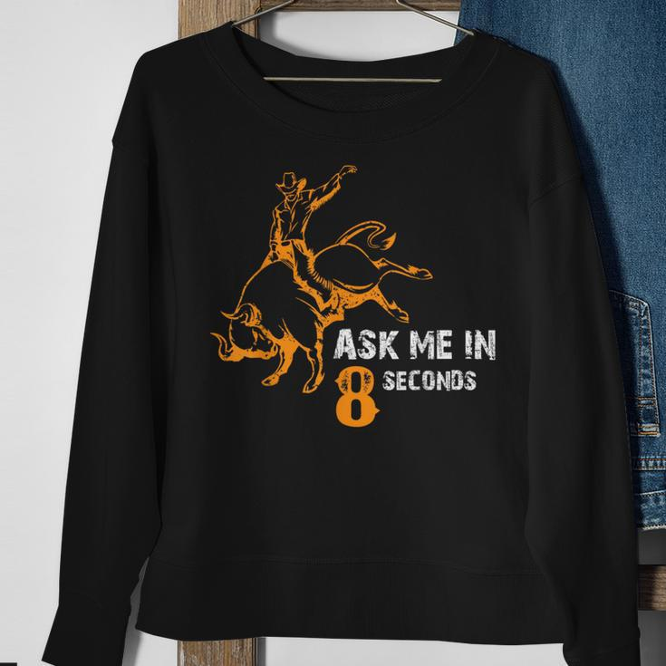 Ask Me In 8 Seconds Best Bull Rider Awesome Rodeo Sweatshirt Gifts for Old Women