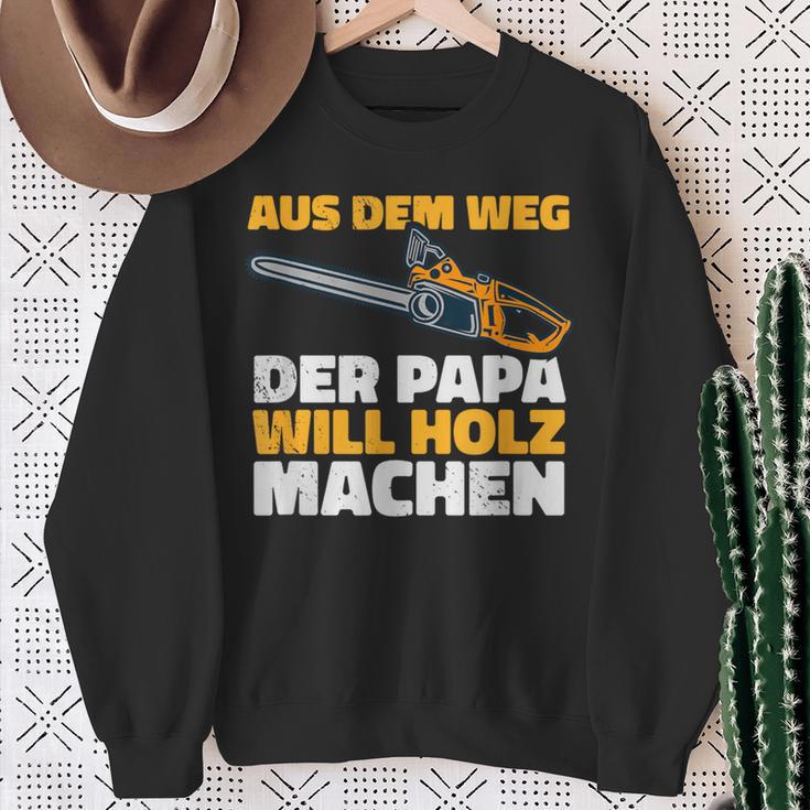 Aus Dem Weg Der Papa Will Holz Lumberjack Sayings Sweatshirt Geschenke für alte Frauen