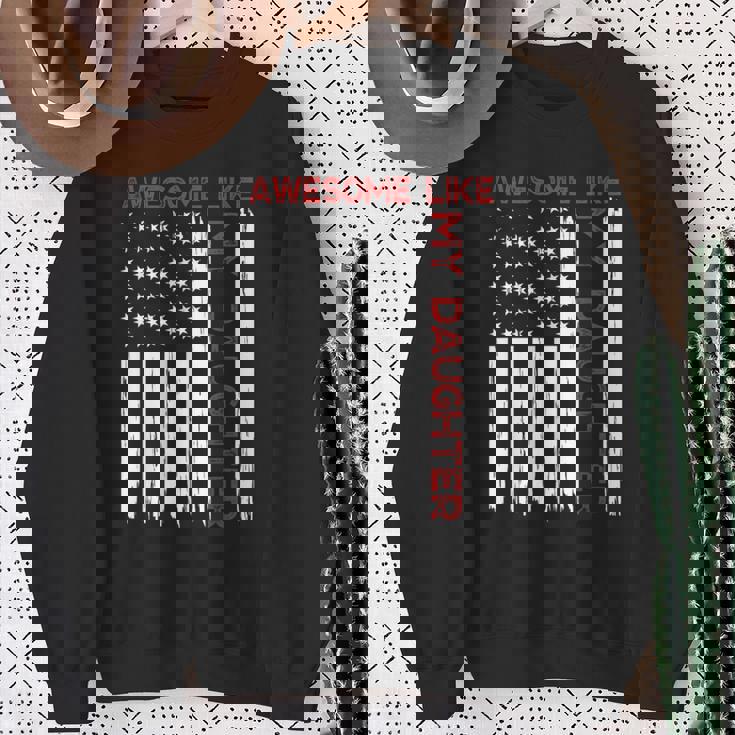 Awesome Like My Daughter Fathers Day Dad American Flag Sweatshirt Gifts for Old Women