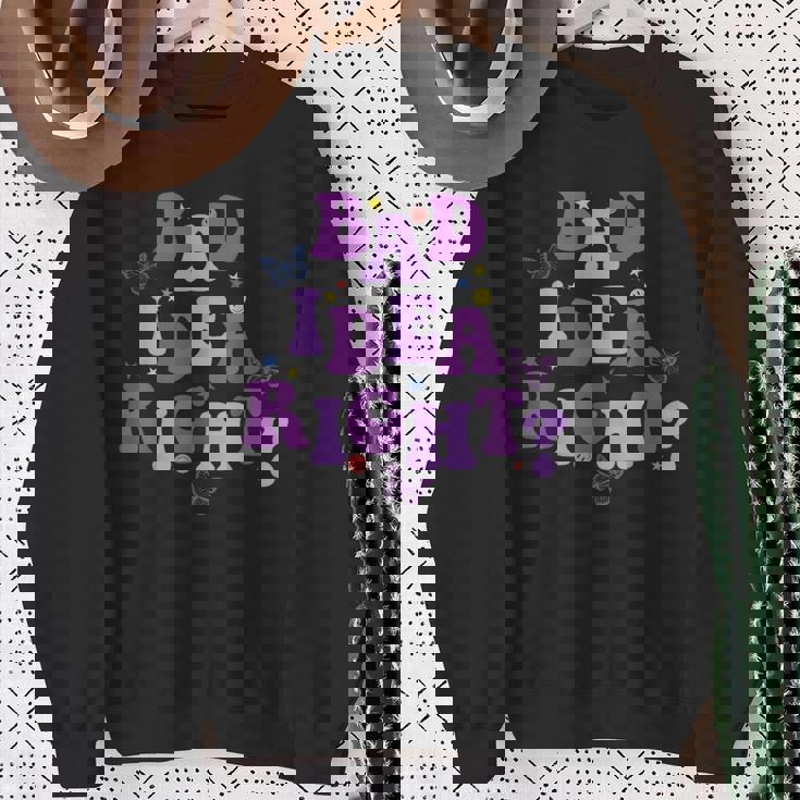 Bad Idea Right Sweatshirt Gifts for Old Women