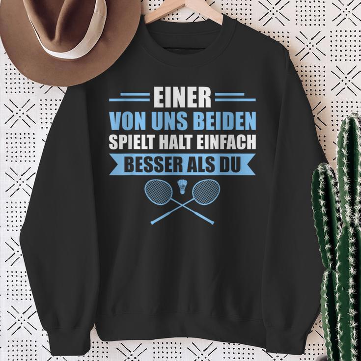 Badminton Einer Von Uns Spielt Besser Sweatshirt Geschenke für alte Frauen