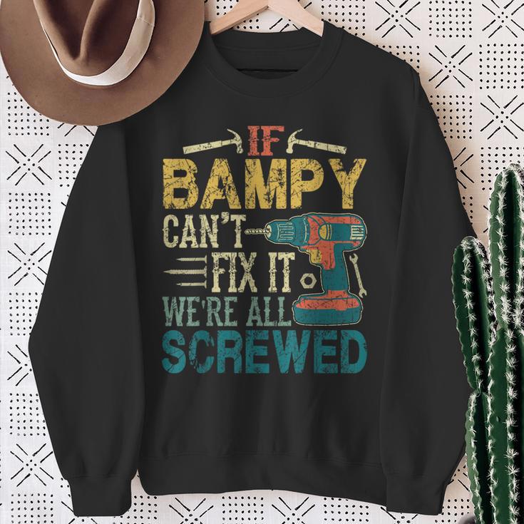 If Bampy Can't Fix It We're All Screwed Fathers Sweatshirt Gifts for Old Women