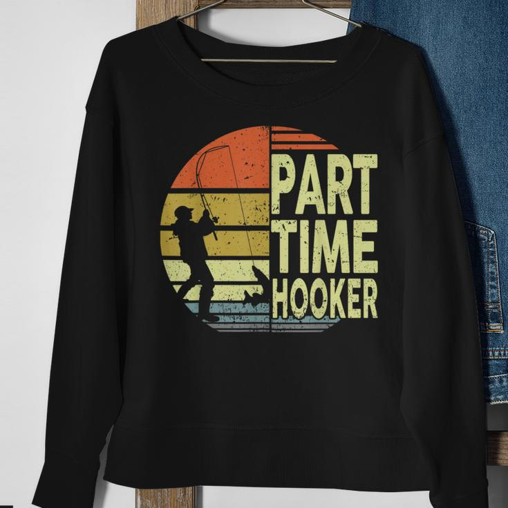 Bass Fishing- Part Time Hooker Father Day Dad Sweatshirt Gifts for Old Women