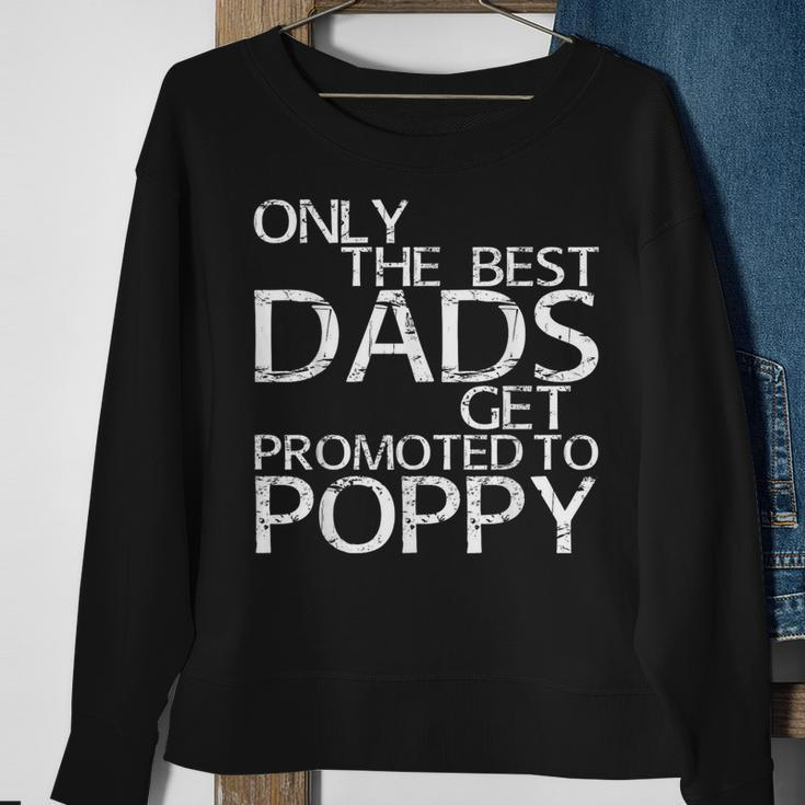 Only The Best Dads Get Promoted To Poppy Daddy Sweatshirt Gifts for Old Women