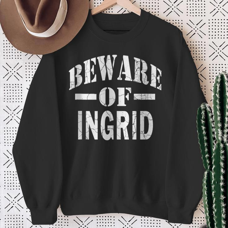 Beware Of Ingrid Family Reunion Last Name Team Custom Sweatshirt Gifts for Old Women
