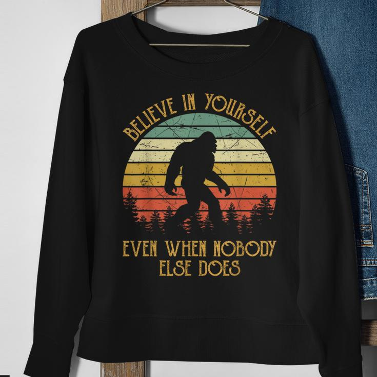 Bigfoot Believe In Yourself Even When No One Else Does Sweatshirt Gifts for Old Women