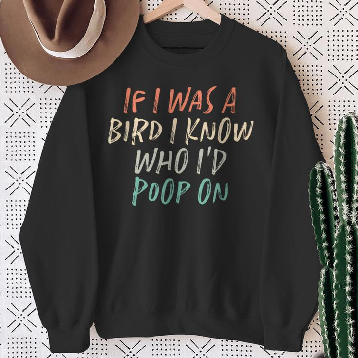 If I Was A Bird I Know Who I'd Poop On Sweatshirt Gifts for Old Women