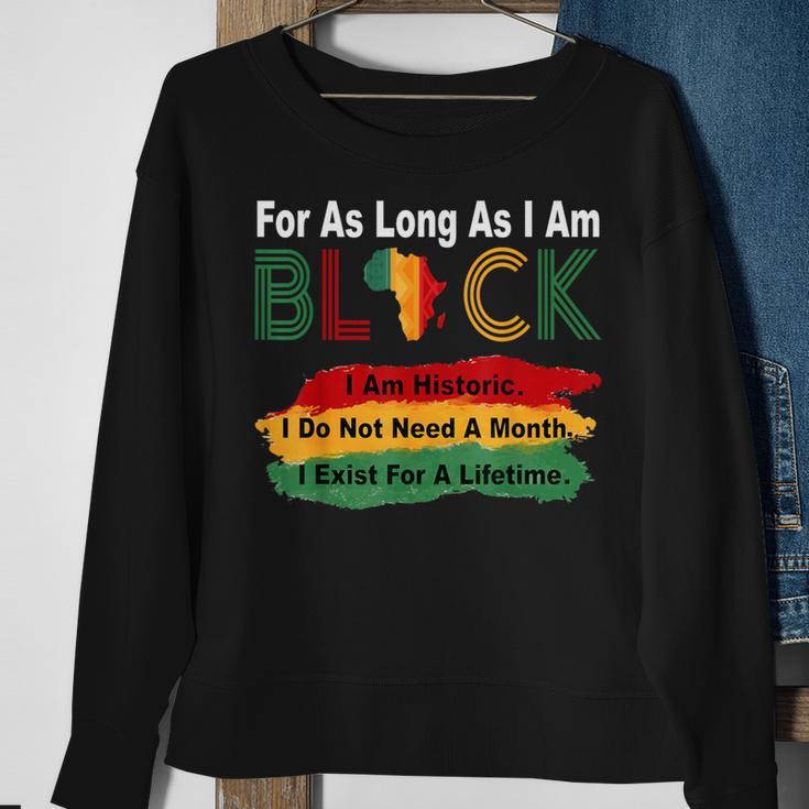 Black History Month For As Long As I Am Black Pride African Sweatshirt Gifts for Old Women