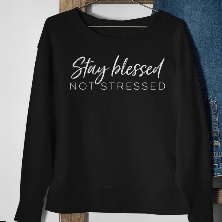 Blessed Stay Blessed Not Stressed Sweatshirt Gifts for Old Women