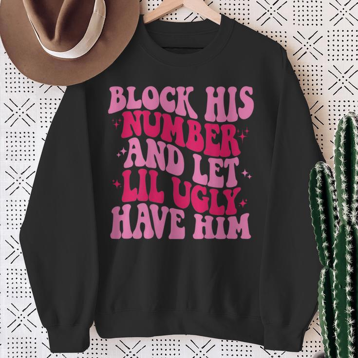 Block His Number And Let Lil Ugly Have Him Trendy On Back Sweatshirt Gifts for Old Women