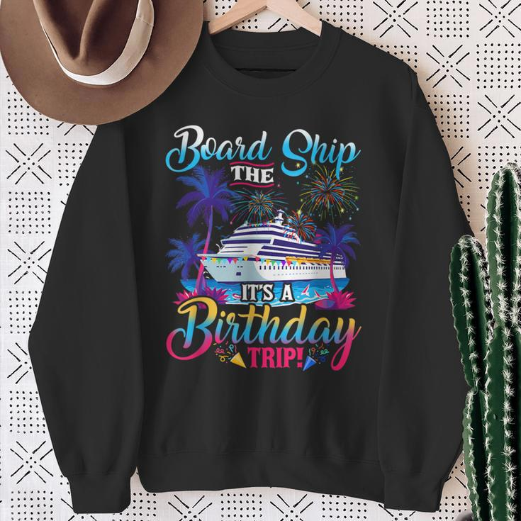 Board The Ship It's A Birthday Trip Cruise Birthday Vacation Sweatshirt Gifts for Old Women