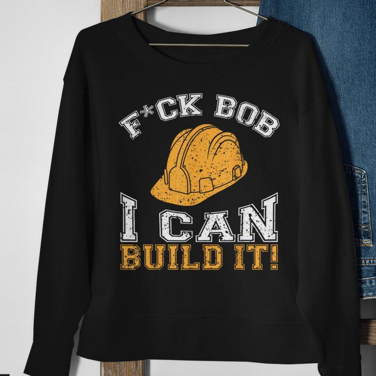 Bob Builder I Construction Worker Sweatshirt Gifts for Old Women